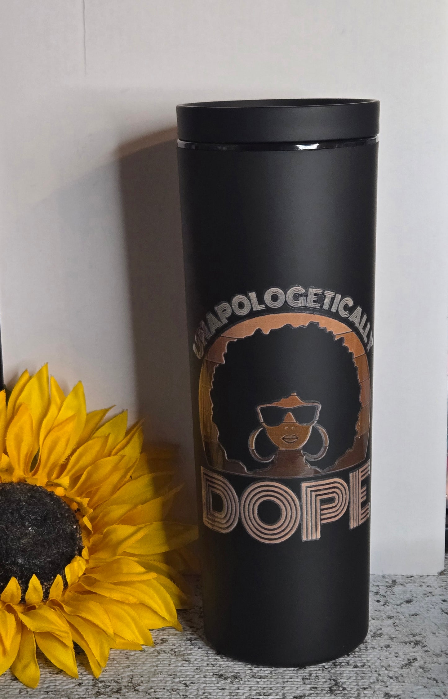 Unapologetically dope skinny tumbler
